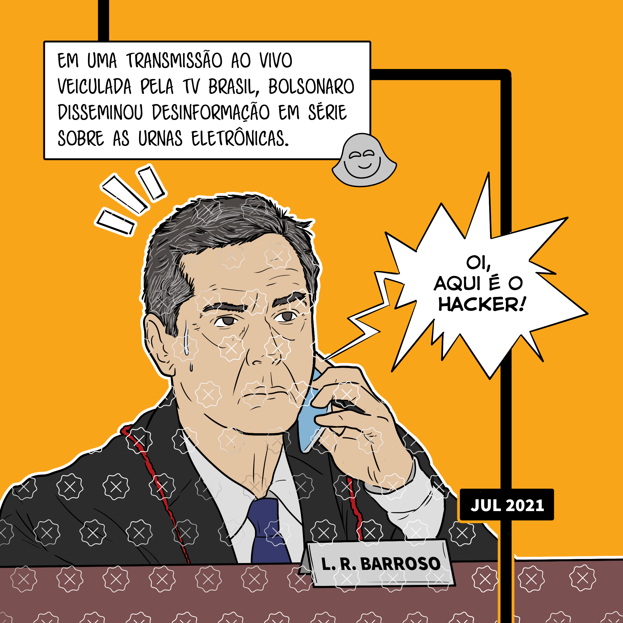 O ministro do STF Luís Roberto Barroso atende o celular com a expressão preocupada e escuta: Oi, aqui é o hacker.  Legenda: Em uma transmissão ao vivo veiculada pela TV Brasil, Bolsonaro disseminou desinformação em série sobre as urnas eletrônicas.