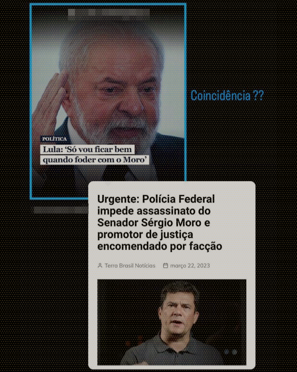 Imagem compara fala de Lula sobre querer ‘foder com o Moro’ com notícia de que PCC planejava assassinar o ex-juiz