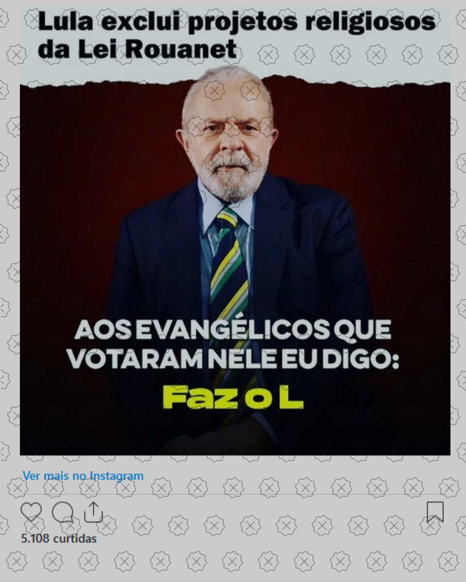 Post usa mentira de que Lula excluiu projetos religiosos da Lei Rouanet para criticar evangélicos que votaram no petista
