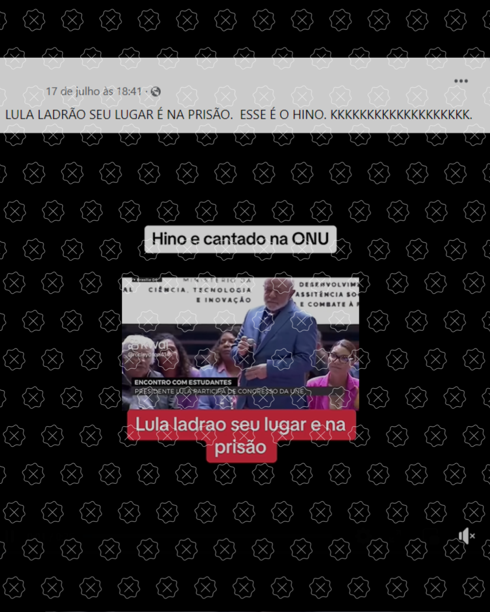 Post com imagem de Lula discursando com legenda de “Lula, ladrão, seu lugar é na prisão” como “hino cantado na ONU”; áudio foi inserido no TikTok e não é verdadeiro