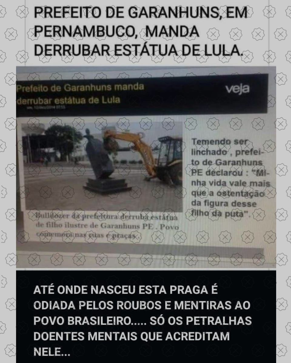 Matéria falsa, atribuída à revista Veja, alega que o prefeito de Garanhuns teria mandado derrubar estátua em homenagem a Lula, exibindo foto de escavadeira e monumento.