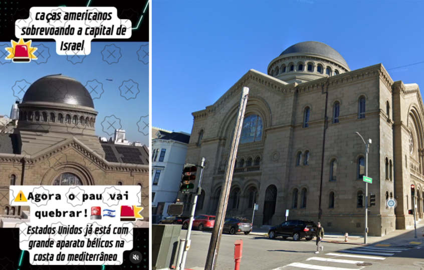 Do lado esquerdo, um print do vídeo desinformativo mostra a sinagoga Sherith Israel, localizada em São Francisco, na Califórnia. Do lado direito, há um registro da mesma sinagoga no Google Maps