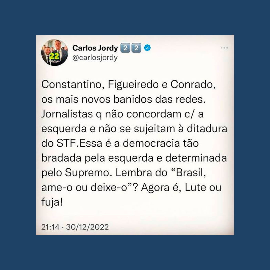 Tuíte de Jordy do dia 30 de dezembro de 2022, onde se lê ‘Constantito, Figueiredo e Conrado, os mais novos banidos das redes. Essa é a democracia tão bradada pela esquerda e determinada pelo Supremo’.