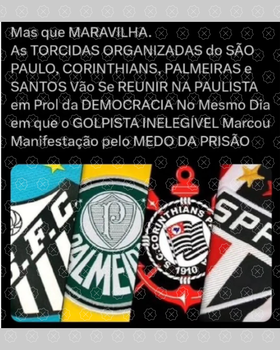 Imagem mostra escudos de Santos, Palmeiras, Corinthians e São Paulo. Acima, legenda de post diz que torcidas organizadas farão ato no mesmo dia e local de manifestação convocada por Bolsonaro
