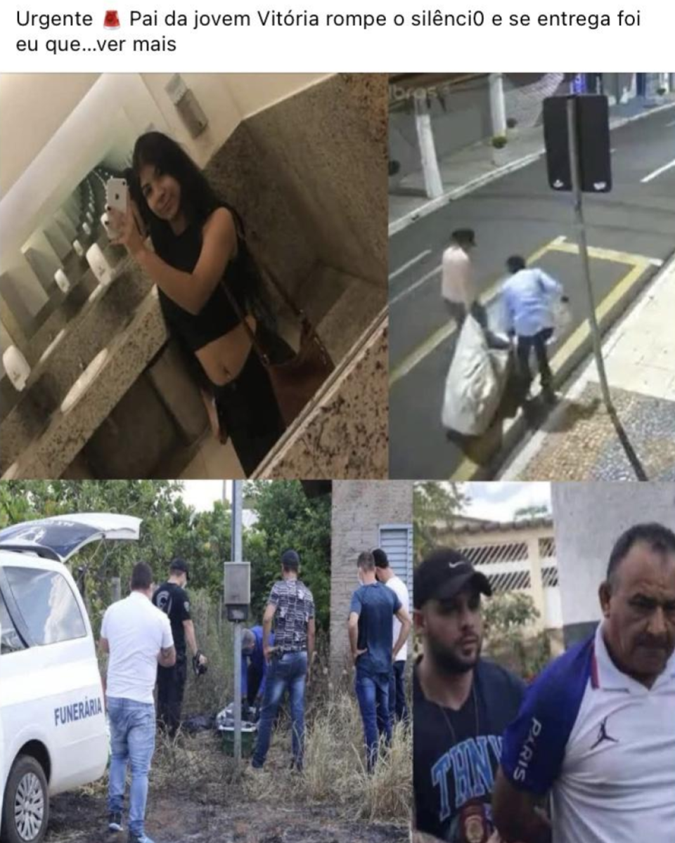 Captura de tela de publicação do Facebook mostra colagem com quatro imagens. A primeira mostra Vitória Regina de Sousa (17), pele parda, cabelos longos pretos, usando uma roupa preta, uma bolsa lateral marrom enquanto tira foto em um espelho de um banheiro. A segunda registra duas pessoas em uma rua arrastando um saco branco. A terceira exibe seis homens brancos vestidos com calças jeans e camisetas brancas, pretas e azuis e um carro funerário parados ao lado de uma casa recolhendo o corpo de uma pessoa. A quarta imagem mostra um homem jovem pardo, vestindo uma camisa preta e um boné preto usando um distintivo policial conduzindo algemado um homem mais velho, pardo, que veste uma camisa branca com mangas azuis.