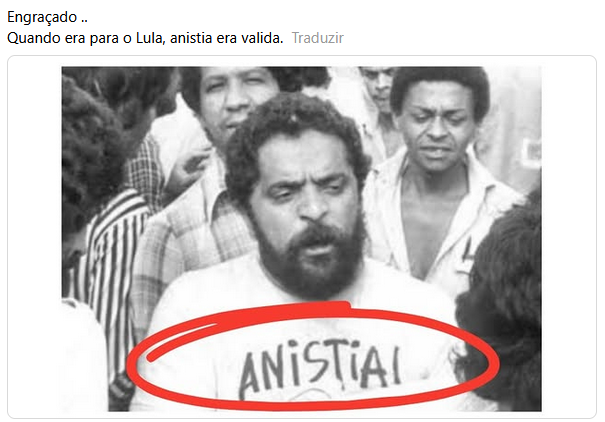 Foto em preto e branco mostra Lula mais jovem, com barba e cabelos pretos, vestindo uma camiseta com a palavra ‘Anistia!’. Legenda do post diz ‘Engraçado… quando era para o Lula, anistia era válida’
