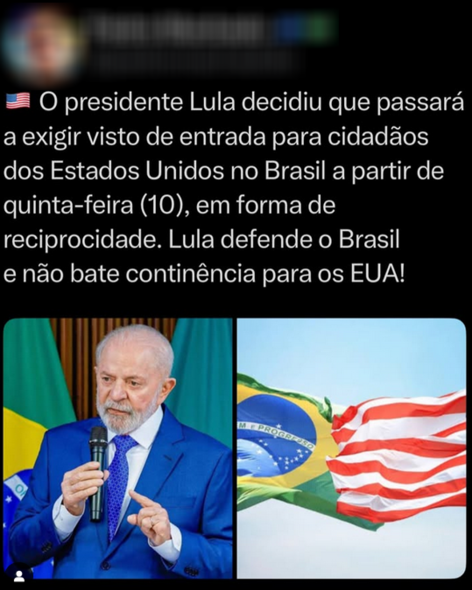 Print mostra duas imagens lado a lado. A primeira (à esq.) mostra o presidente Lula — homem branco de cabelo e barba grisalha que usa terno e gravata azuis — segurando um microfone. Já a segunda (à dir.) mostra uma parte das bandeiras do Brasil e dos EUA, uma ao lado da outra. Legenda diz: ‘O presidente Lula decidiu que passará a exigir visto de entrada para cidadãos dos Estados Unidos no Brasil a partir de quinta-feira (10), em forma de reciprocidade. Lula defende o Brasil e não bate continência para os EUA!’