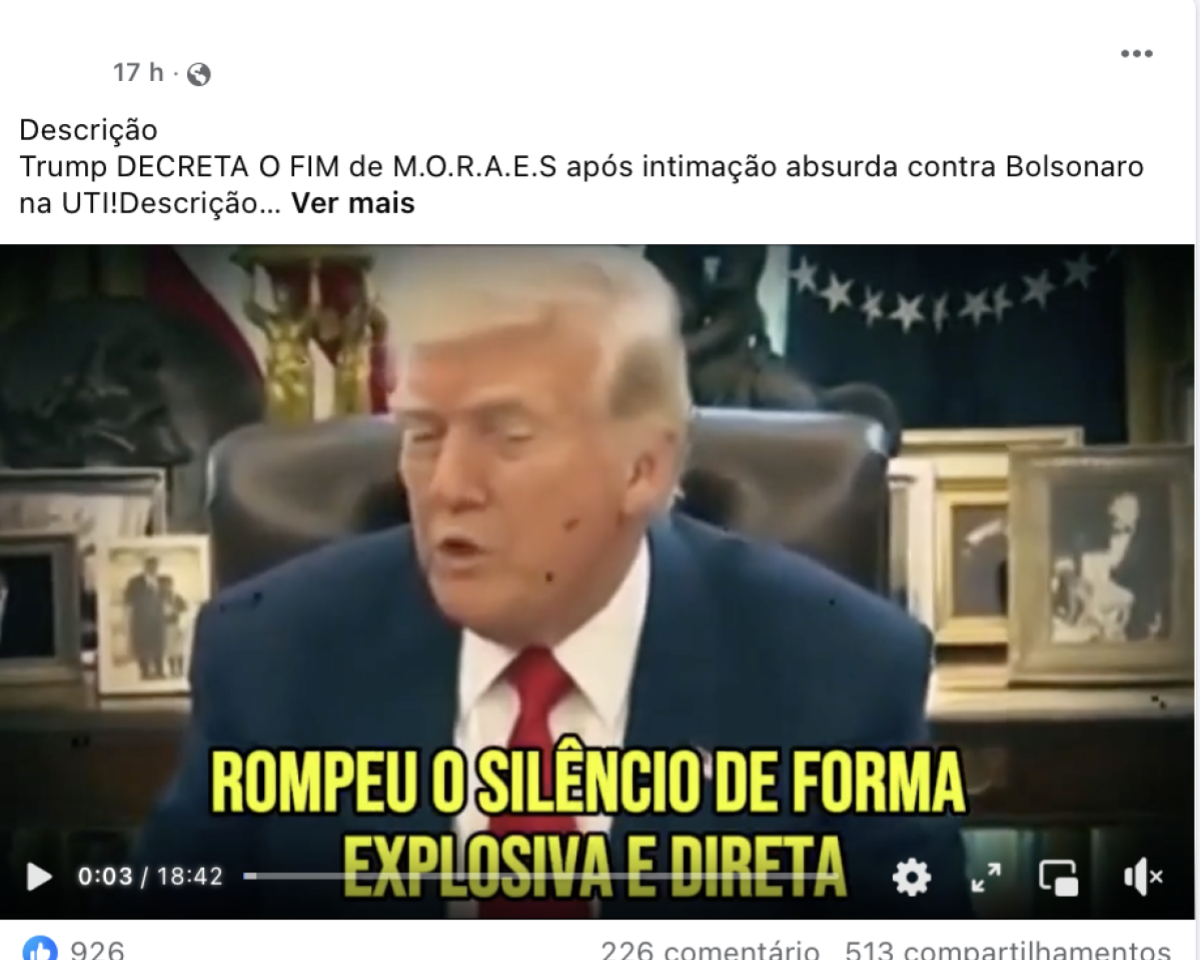 Print de uma publicação no Facebook que mostra ao centro o presidente dos Estados Unidos, Donald Trump, homem branco, de cabelos loiros, usando terno azul, camisa branca e gravata vermelha. Ele está sentado em um escritório, falando com expressão séria. Ao fundo, há bandeiras e vários porta-retratos sobre a mesa. Sobreposta à imagem, há uma legenda em letras amarelas com contorno preto dizendo: ‘ROMPEU O SILÊNCIO DE FORMA EXPLOSIVA E DIRETA’. No topo da publicação, lê-se o texto: ‘Trump DECRETA O FIM de M.O.R.A.E.S após intimação absurda contra Bolsonaro na UTI!’.