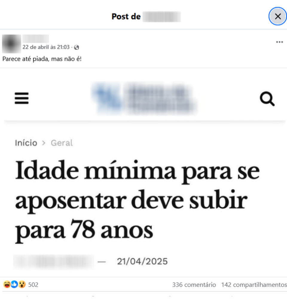 Publicação no Facebook mostrando a captura de tela de uma notícia. O título da notícia diz: ‘Idade mínima para se aposentar deve subir para 78 anos’. A data da publicação é 21/04/2025. Acima da imagem, o usuário comenta: ‘Parece até piada, mas não é!’.