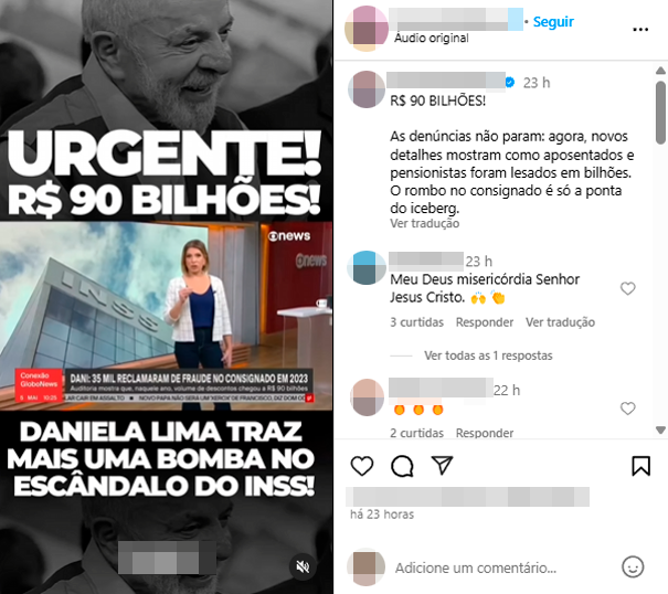 Montagem de post no Instagram com tom alarmista. À esquerda, há um fundo com imagem em preto e branco do presidente Lula sorrindo, sobreposto pela frase: ‘URGENTE! R$ 90 BILHÕES!’. Abaixo, há uma imagem da jornalista Daniela Lima em um estúdio da GloboNews com um letreiro que diz: ‘Dani: 35 mil reclamaram de fraude no consignado em 2023’. Na parte inferior, em letras grandes, lê-se: ‘DANIELA LIMA TRAZ MAIS UMA BOMBA NO ESCÂNDALO DO INSS!’. À direita, está a seção de comentários do post no Instagram, com destaque para um comentário que diz: ‘R$ 90 BILHÕES! As denúncias não param: agora, novos detalhes mostram como aposentados e pensionistas foram lesados em bilhões. O rombo no consignado é só a ponta do iceberg.’