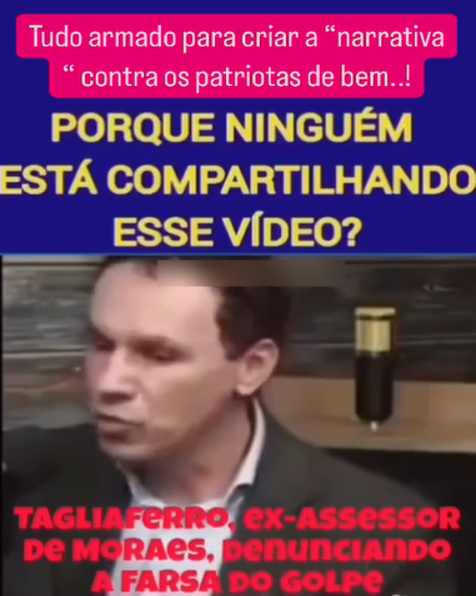 Post reproduz vídeo do jornalista Marcos Vanucci — homem branco de cabelo preto que aparece usando um terno preto e uma camisa social branca — como se a pessoa no registro fosse Eduardo Tagliaferro, ex-assessor do ministro Alexandre de Moraes. Legenda enganosa diz: ‘Tudo armado para criar a narrativa contra os patriotas do bem (...) Por que ninguém está compartilhando esse vídeo? (...) Tagliaferro, ex-assessor de Moraes, denunciando a farsa do golpe’