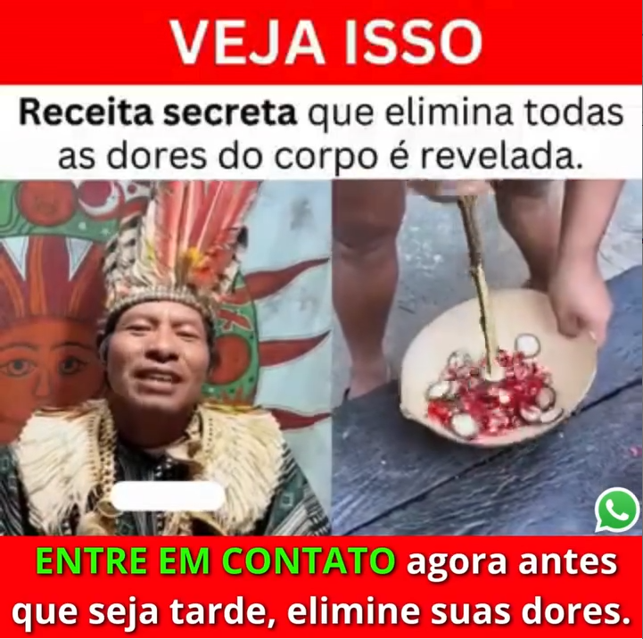 Homem com cocar fala diante de um mural com desenho do sol. Ao lado, uma pessoa mexe uma mistura com rodelas de raízes em um recipiente. Texto em destaque diz: “VEJA ISSO – Receita secreta que elimina todas as dores do corpo é revelada”. Embaixo, um banner em vermelho e verde com ícone do WhatsApp convida: “ENTRE EM CONTATO agora antes que seja tarde, elimine suas dores.”