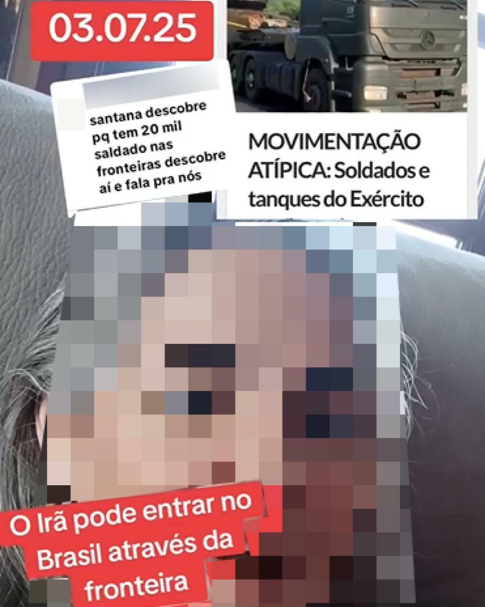 Montagem com data 03.07.25 no canto superior esquerdo, seguida por imagem de caminhão militar com legenda ‘MOVIMENTAÇÃO ATÍPICA: Soldados e tanques do Exército’. Ao lado, há uma caixa de texto que diz: ‘santana descobre pq tem 20 mil soldados nas fronteiras descobre aí e fala pra nós’. Abaixo, aparece o rosto pixelado de uma pessoa, com um texto sobreposto em vermelho que diz: ‘O Irã pode entrar no Brasil através da fronteira’.