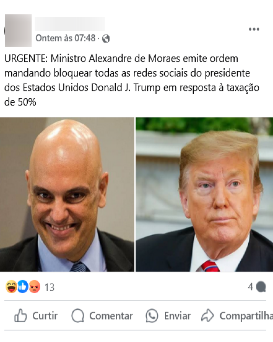 Print de post que compartilha lado a lado imagens do ministro do STF Alexandre de Moraes (à esq.) — homem branco e calvo que aparece usando um terno preto, além de camisa social e gravata na cor azul — e do presidente dos EUA, Donald Trump (à dir.) — homem branco de cabelo loiro que aparece usando um terno azul marinho, camisa social branca e gravata vermelha com listras azuis na diagonal. Legenda do post diz: ‘URGENTE: Ministro Alexandre de Moraes emite ordem mandando bloquear todas as redes sociais do presidente dos Estados Unidos Donald J. Trump em resposta à taxação de 50%’.
