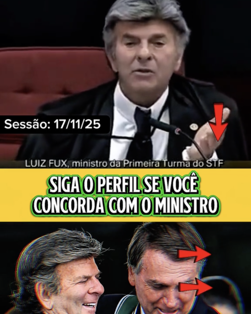 Print de publicação no TikTok mostra uma imagem composta por duas partes. Na parte superior, aparece o ministro Luiz Fux, do STF (Supremo Tribunal Federal) — um homem branco de cabelos grisalhos, usando toga preta e sentado em uma poltrona vermelha durante uma sessão registrada com a data 17/11/25. No centro da montagem, há uma faixa amarela com o texto em destaque escrito: ‘Siga o perfil se você concorda com o ministro’. Na parte inferior, aparece o ministro Fux abraçado ao ex-presidente Jair Bolsonaro (PL) — homem branco de cabelos grisalhos, usando um terno escuro e uma faixa presidencial.