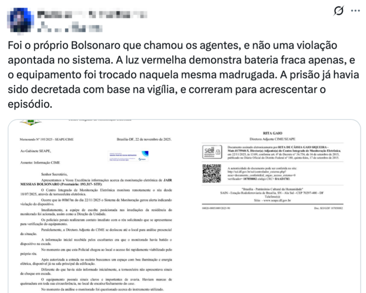 Print de publicação no X diz: ‘Foi o próprio Bolsonaro que chamou os agentes, e não uma violação apontada no sistema. A luz vermelha demonstra bateria fraca apenas, e o equipamento foi trocado naquela mesma madrugada. A prisão já havia sido decretada com base na vigília, e correram para acrescentar o episódio’. Abaixo, há uma fotografia de um documento oficial em formato de memorando, emitido pelo Centro Integrado de Monitoração Eletrônica – Governo do Distrito Federal. 