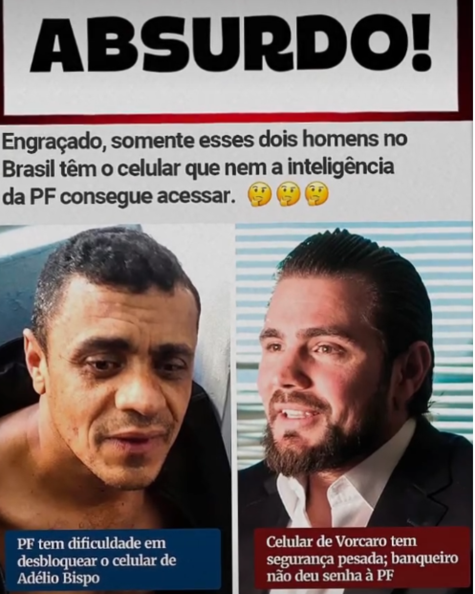 Post afirma que ‘somente esses dois homens no Brasil’ teriam celulares que nem a PF conseguiria acessar. Na metade inferior, aparecem duas fotos lado a lado: à esquerda, aparece Adélio Bispo — homem de pele morena, cabelo curto escuro e sem barba, com o peito parcialmente exposto e expressão neutra, diante de um fundo escuro, com uma tarja azul que diz: ‘PF tem dificuldade em desbloquear o celular de Adélio Bispo’; à direita, aparece Daniel Vorcaro — homem de pele clara, cabelo escuro penteado para trás e barba cheia, vestindo terno escuro e camisa clara, sorrindo diante de um fundo com persianas claras, com uma tarja vermelha que diz ‘Celular de Vorcaro tem segurança pesada; banqueiro não deu senha à PF’.
