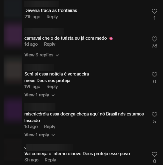 Tela de comentários no TikTok. As mensagens expressam preocupação e medo, com frases como ‘Deveria trancar as fronteiras’, ‘carnaval cheio de turista eu já com medo’, ‘Será si (sic) essa notícia é verdadeira meus Deus nos proteja’, ‘misericórdia essa doença chega aqui no Brasil nós estamos lascado’ e ‘Vai começa o inferno dinovo (sic) Deus proteja esse povo’. 