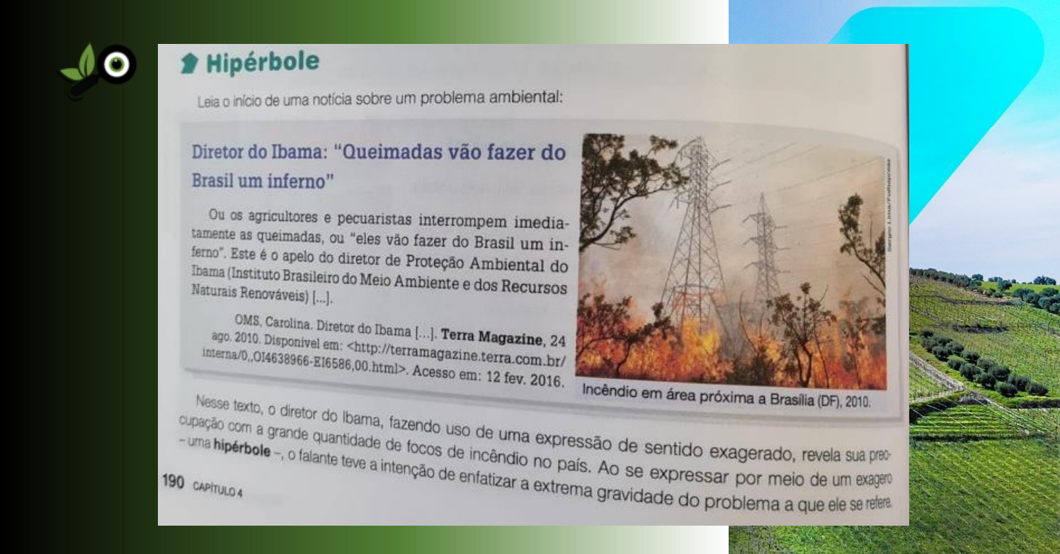 Página de livro didático sobre a figura de linguagem hipérbole, com manchete “Diretor do Ibama: ‘Queimadas vão fazer do Brasil um inferno’”, texto explicativo e foto de incêndio em vegetação com torres de energia ao fundo, próximo a Brasília. Fotografia é exibida em apresentação que tem como fundo a imagem de uma plantação e, no alto à esquerda, logo do movimento De Olho no Material Escolar.