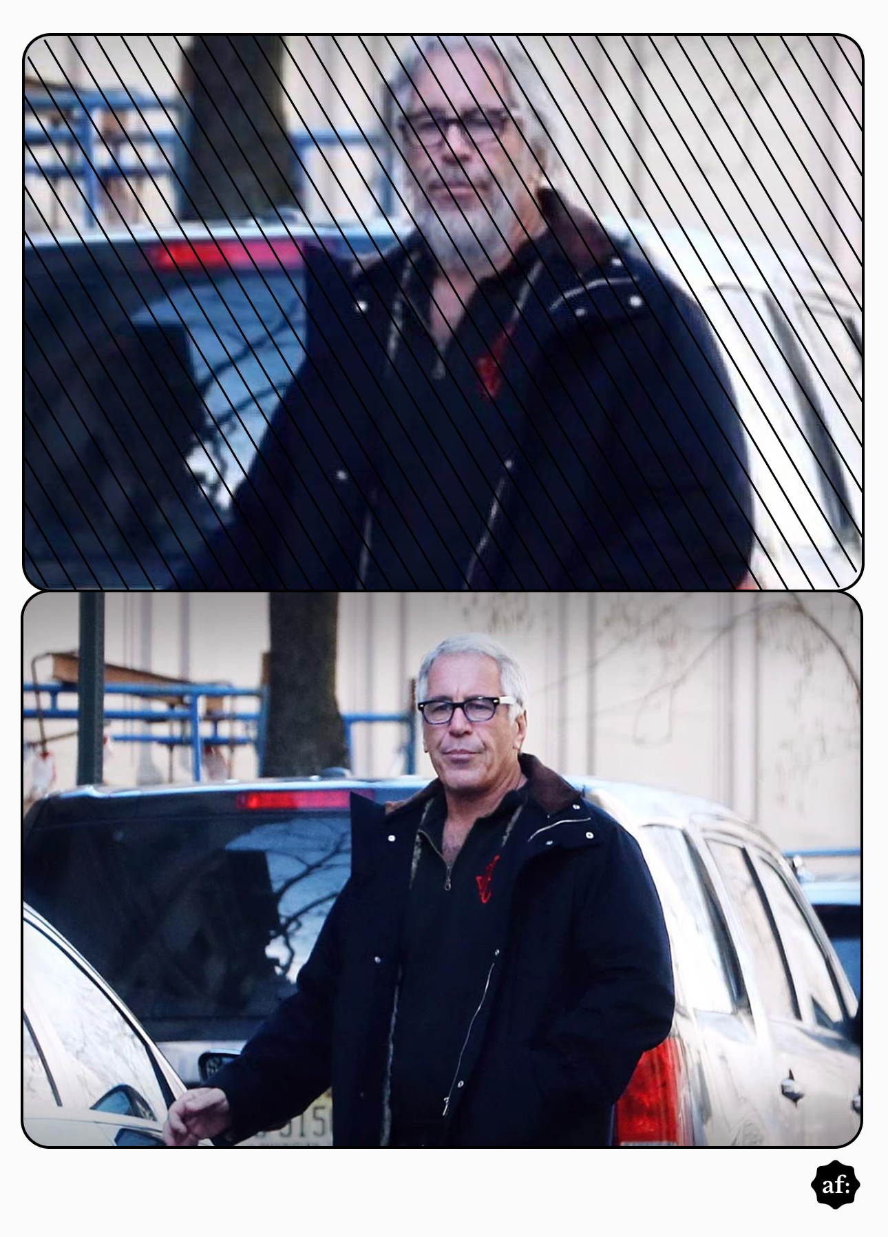 Montagem com duas imagens mostra Jeffreu Epstein, homem de pele clara e cabelos grisalhos curtos, usando óculos escuros ou de armação preta, barba grisalha por fazer e roupas escuras. Na foto superior, ele aparece de perfil, com óculos escuros e casaco preto com zíper, diante de uma fachada clara. Na inferior, ele veste um casaco escuro com forro marrom e camisa preta com detalhe vermelho no peito.