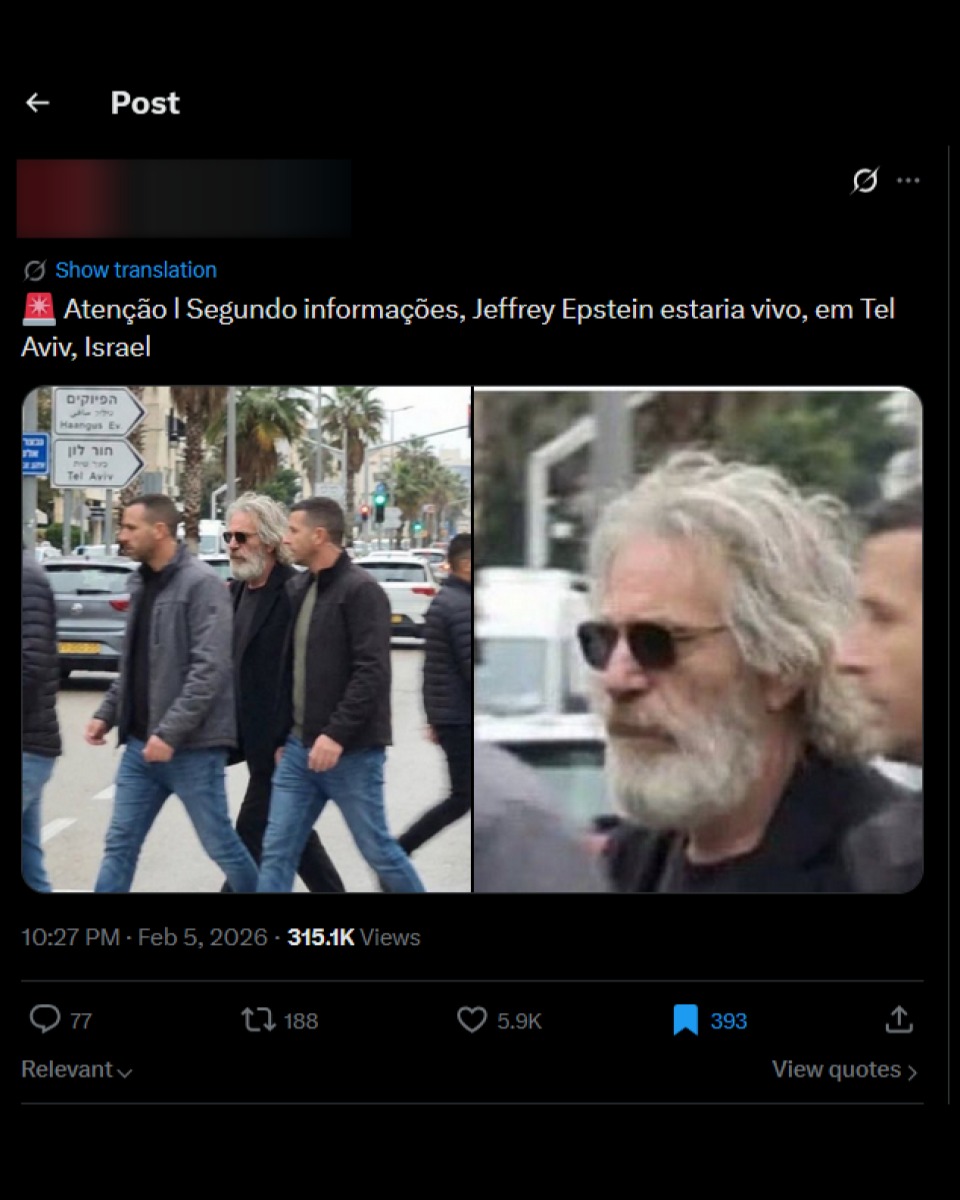 Post no X. No topo, há um texto que diz: ‘Atenção | Segundo informações, Jeffrey Epstein estaria vivo, em Tel Aviv, Israel’. Abaixo, aparecem duas fotografias lado a lado de um homem idoso, de pele clara, cabelo grisalho médio e barba grisalha, usando óculos escuros, camiseta escura e jaqueta escura, caminhando em uma rua acompanhado por outros homens de pele clara. Ao fundo, há carros, placas de trânsito com escrita em hebraico, postes, árvores e prédios. Na imagem da esquerda, o enquadramento é mais aberto, mostrando o grupo atravessando a rua, enquanto na imagem da direita há um recorte mais próximo do rosto do homem. 