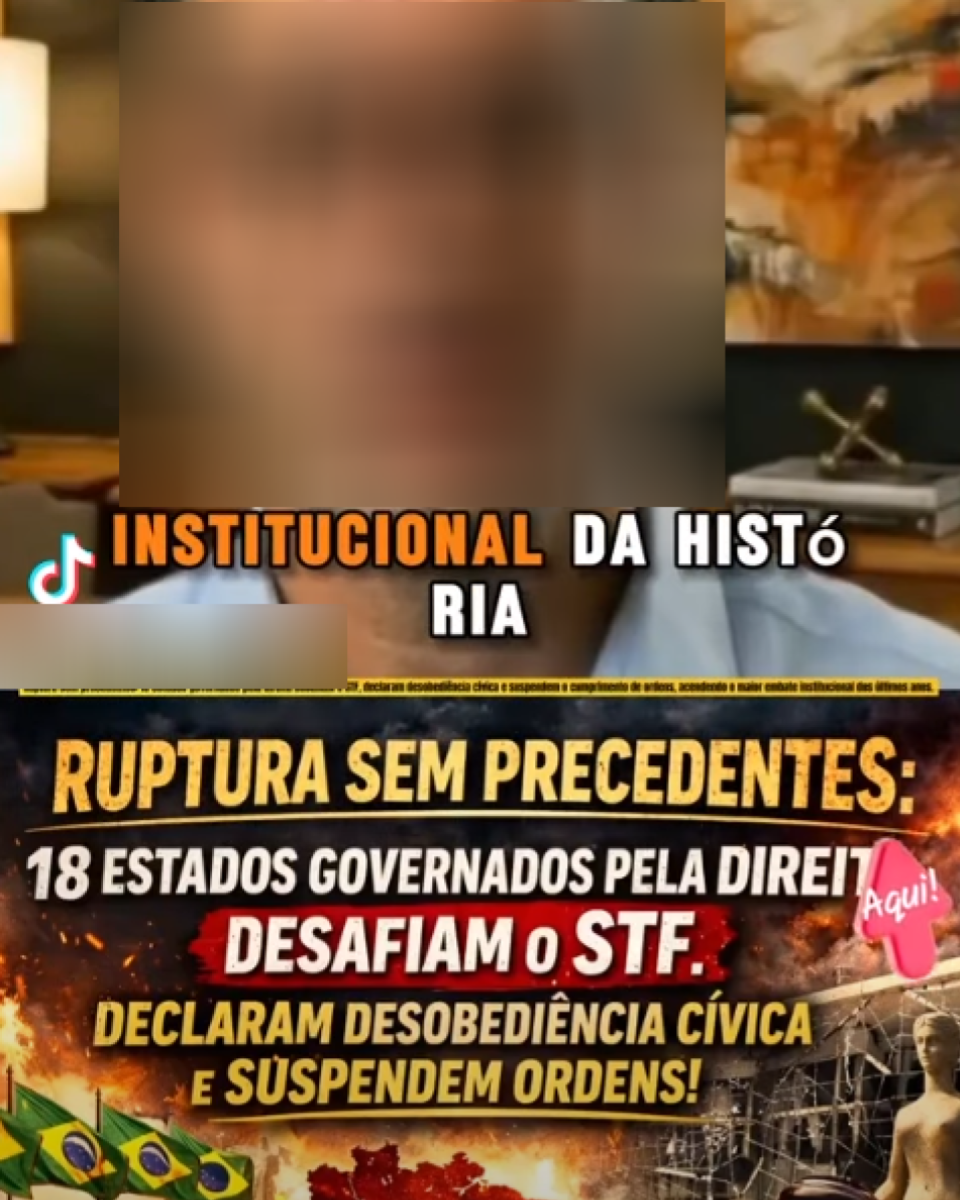 Post no TikTok mostra vídeo em formato vertical com pessoa de rosto desfocado falando em ambiente interno. Na parte inferior, há uma montagem gráfica com chamas, bandeiras do Brasil e o prédio do STF, acompanhada das frases ‘RUPTURA SEM PRECEDENTES: 18 ESTADOS GOVERNADOS PELA DIREITA DESAFIAM O STF’ e ‘DECLARAM DESOBEDIÊNCIA CÍVICA E SUSPENDEM ORDENS’.