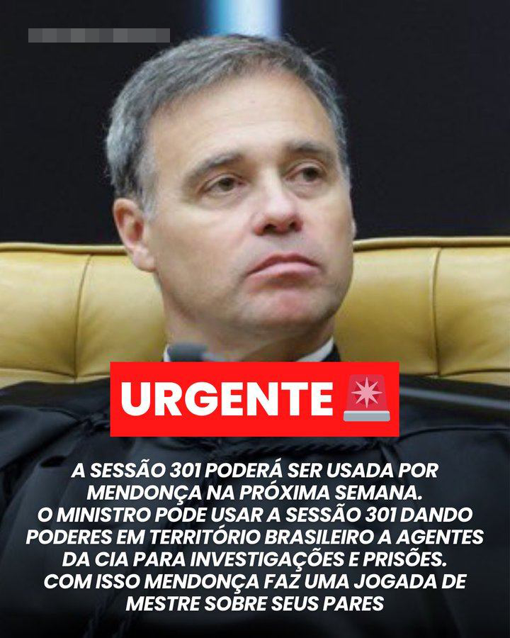 Ministro do STF André Mendonça — homem de pele clara e cabelo curto grisalho — aparece sentado em cadeira de couro bege, vestindo toga preta. Ele está enquadrado em close, com expressão séria. Sobre a imagem, há um selo vermelho com a palavra ‘URGENTE’ acompanhada de um ícone de sirene. Na parte inferior, texto afirma: ‘A sessão (sic) 301 poderá ser usada por Mendonça na próxima semana. O ministro pode usar a sessão (sic) 301 dando poderes em território brasileiro a agentes da CIA para investigações e prisões. Com isso Mendonça faz uma jogada de mestre sobre seus pares’.