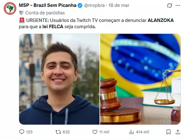 A imagem mostra uma captura de tela de uma publicação na rede social X do perfil ‘MSP - Brazil Sem Picanha (@mspbra)’, identificado como conta de paródias, datada de ‘18 de mar’. O texto da postagem diz: ‘🚨 URGENTE: Usuários da Twitch TV começam a denunciar ALANZOKA para que a lei FELCA seja cumprida.’ Abaixo, há duas imagens lado a lado: à esquerda, um homem de pele clara, cabelo curto escuro e sobrancelhas marcadas, vestindo moletom azul com capuz, sorrindo em ambiente externo; à direita, uma composição com elementos jurídicos, incluindo um martelo de juiz e uma balança da justiça sobre uma mesa, com uma bandeira do Brasil desfocada ao fundo.
