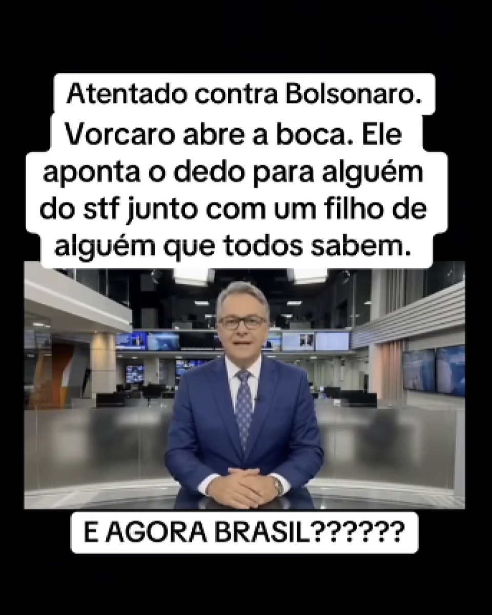 A imagem tem fundo predominantemente preto com três blocos de texto em destaque. Na parte superior, há um retângulo branco com texto em letras pretas que diz: ‘Atentado contra Bolsonaro. Vorcaro abre a boca. Ele aponta o dedo para alguém do stf junto com um filho de alguém que todos sabem.’ No centro da imagem, aparece um homem usando terno azul, camisa clara e gravata, sentado atrás de uma bancada em um estúdio de televisão com várias telas e luzes ao fundo. Na parte inferior, há outro retângulo branco com texto em letras pretas que diz: ‘E AGORA BRASIL??????.’