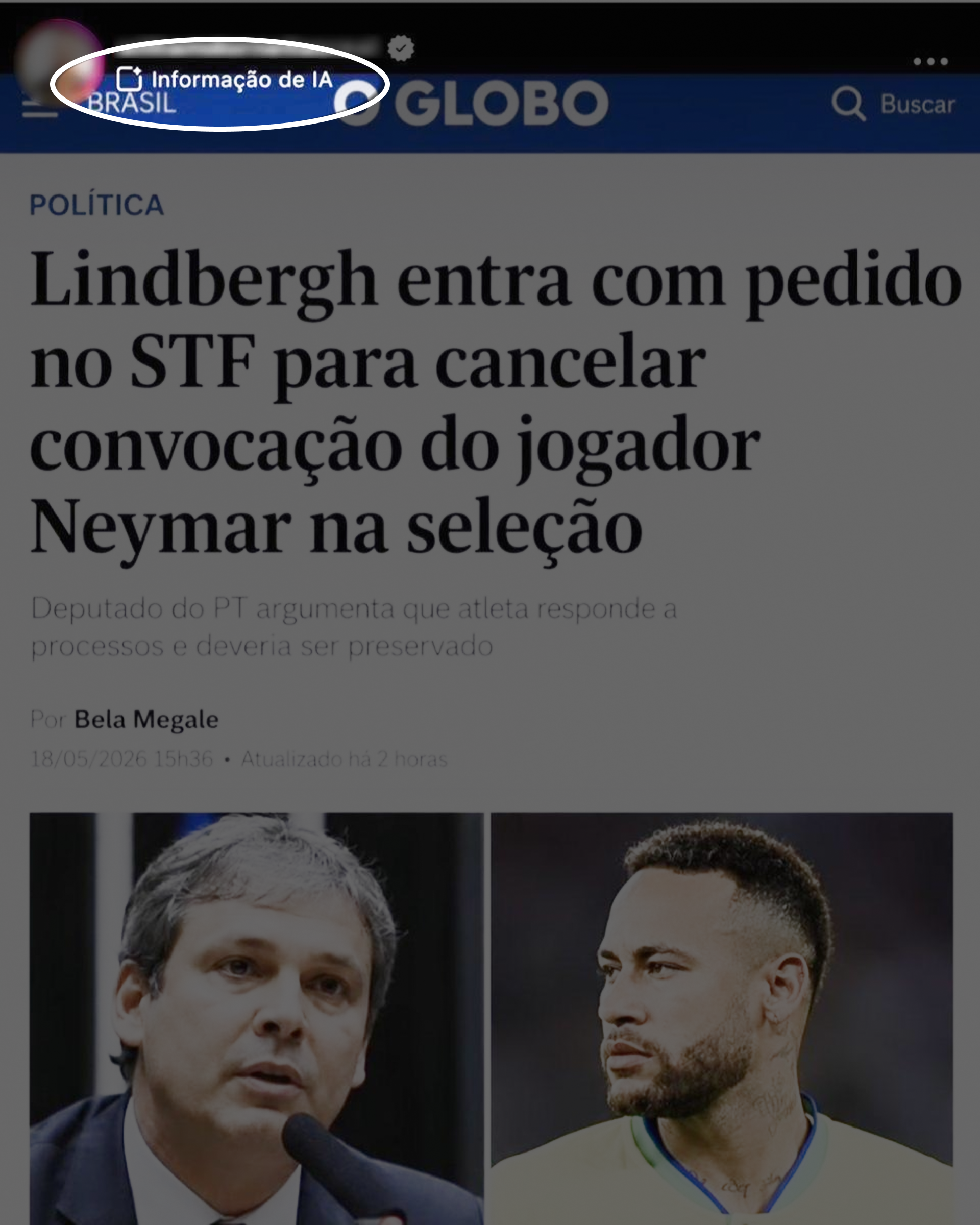 Imagem semelhante à anterior, mostrando uma suposta captura de tela do site do jornal O Globo com a manchete sobre Lindbergh e Neymar, porém com diferenças visuais. A imagem inteira está mais escura, com um filtro acinzentado sobreposto. No canto superior esquerdo, há um círculo branco desenhado à mão destacando a expressão ‘Informação de IA’ ao lado de um pequeno ícone.