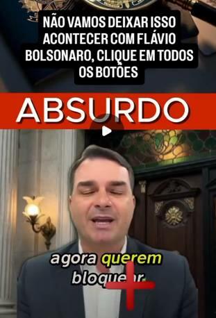 Uma imagem em formato vertical exibe, na sua metade inferior, um homem de pele clara e cabelos curtos escuros, vestindo paletó escuro e camisa branca. Ele está posicionado à frente de um cenário interno que inclui uma parede clara, uma arandela acesa emitindo luz amarelada à esquerda e uma porta dupla de madeira escura com entalhes, enfeites dourados e um vitral na parte superior à direita. Sobre a figura do homem, há a legenda ‘agora querem bloquear’, com a palavra ‘querem’ destacada em amarelo e uma cruz vermelha translúcida sobreposta à palavra ‘bloquear’. No centro da composição, há um ícone branco de reprodução de vídeo, logo abaixo de uma tarja vermelha horizontal contendo a palavra ‘ABSURDO’ em letras brancas maiúsculas. No topo da imagem, sobre um fundo escuro que exibe detalhes de um brasão dourado e a haste de uma lupa, encontra-se um retângulo preto com cantos arredondados contendo o texto em branco: ‘NÃO VAMOS DEIXAR ISSO ACONTECER COM FLÁVIO BOLSONARO, CLIQUE EM TODOS OS BOTÕES’. 