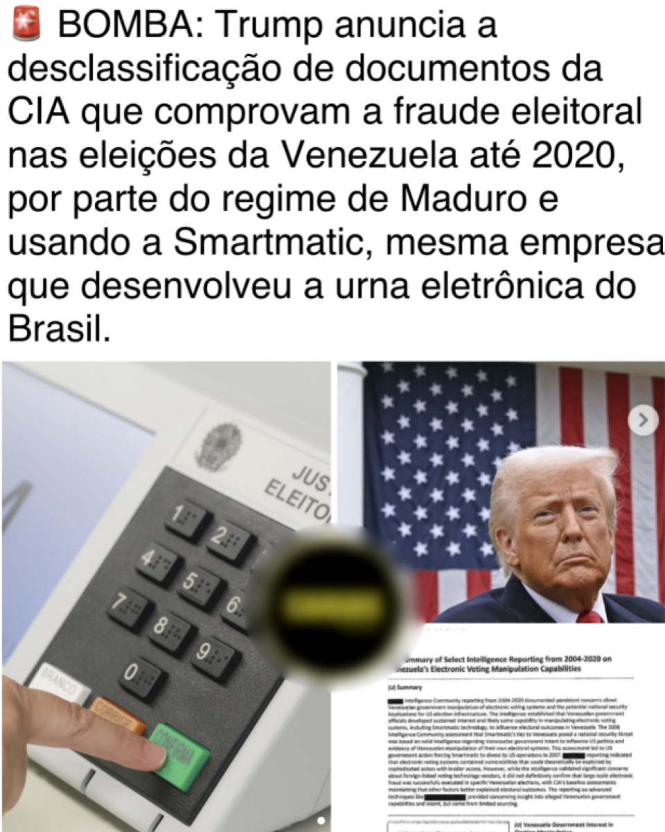 A imagem é uma montagem em formato de publicação para redes sociais. Na parte superior, sobre fundo branco, aparece um texto em letras pretas que diz: 'BOMBA: Trump anuncia a desclassificação de documentos da CIA que comprovam a fraude eleitoral nas eleições da Venezuela até 2020, por parte do regime de Maduro e usando a Smartmatic, mesma empresa que desenvolveu a urna eletrônica do Brasil.' Abaixo do texto há uma composição com duas imagens lado a lado. À esquerda, aparece um close de uma urna eletrônica brasileira, mostrando parte do teclado numérico e um dedo pressionando a tecla verde 'CONFIRMA'. É possível ver parcialmente a inscrição 'JUSTIÇA ELEITORAL' na parte superior do equipamento. À direita, há uma fotografia de Donald Trump diante de uma bandeira dos Estados Unidos. Sobreposta à imagem aparece parcialmente um documento em inglês, cujo título faz referência a um resumo de relatórios de inteligência sobre supostas capacidades de manipulação das eleições eletrônicas na Venezuela entre 2004 e 2020.