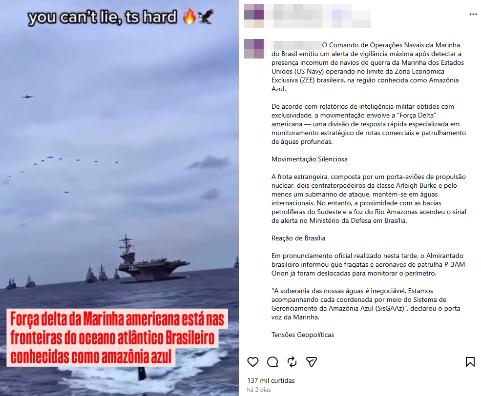 A imagem apresenta uma composição de duas partes dispostas lado a lado. À esquerda, uma captura de tela exibe uma cena marítima com um grande porta-aviões, navios menores ao fundo, parte de um submarino navegando em primeiro plano e uma formação de aeronaves no céu nublado. No topo dessa metade, consta a frase 'you can't lie, ts hard' acompanhada de emojis de fogo e de uma águia, e na parte inferior, caixas de fundo branco contêm o seguinte texto em vermelho: 'Força delta da Marinha americana está nas fronteiras do oceano atlântico Brasileiro conhecidas como amazônia azul'. À direita, observa-se a captura de tela de uma postagem de rede social com informações de usuário desfocadas, exibindo um longo texto em português que descreve um suposto alerta da Marinha do Brasil sobre a presença de uma frota militar dos Estados Unidos na região da Zona Econômica Exclusiva brasileira, finalizando com ícones de interação e a marcação de '137 mil curtidas' no rodapé. 