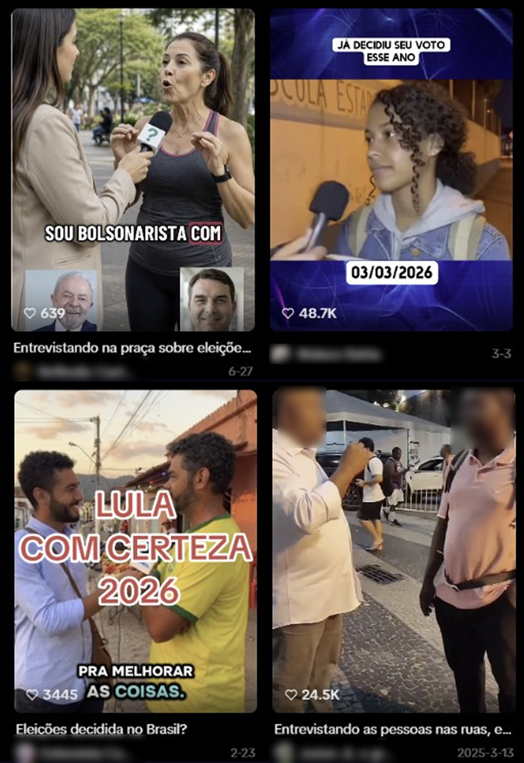 A imagem é uma captura de tela de uma página de recomendações de vídeos, com quatro vídeos curtos exibidos lado a lado, todos relacionados a entrevistas de rua e política brasileira. No primeiro vídeo, uma mulher de cabelos longos entrevista outra mulher em uma praça. A entrevistada faz um gesto com as mãos enquanto aparece a legenda 'SOU BOLSONARISTA COM'. O título visível começa com 'Entrevistando na praça sobre eleições...'. No segundo, uma jovem de cabelos cacheados é entrevistada à noite. No alto, há o texto 'JÁ DECIDIU SEU VOTO ESSE ANO' e, abaixo, a data '03/03/2026'. O vídeo tem 48,7 mil curtidas. No terceiro, dois homens conversam durante uma entrevista de rua. Um deles veste uma camiseta verde e amarela. Sobre a imagem aparece, em letras grandes, 'LULA COM CERTEZA 2026' e, abaixo, 'PRA MELHORAR AS COISAS.'. O vídeo tem 3.445 curtidas. No quarto, um homem segura um microfone diante de outro homem em uma rua movimentada. Há pessoas e estabelecimentos comerciais ao fundo. O vídeo tem 24,5 mil curtidas e a legenda/título começa com 'Entrevistando as pessoas nas ruas, e...'.