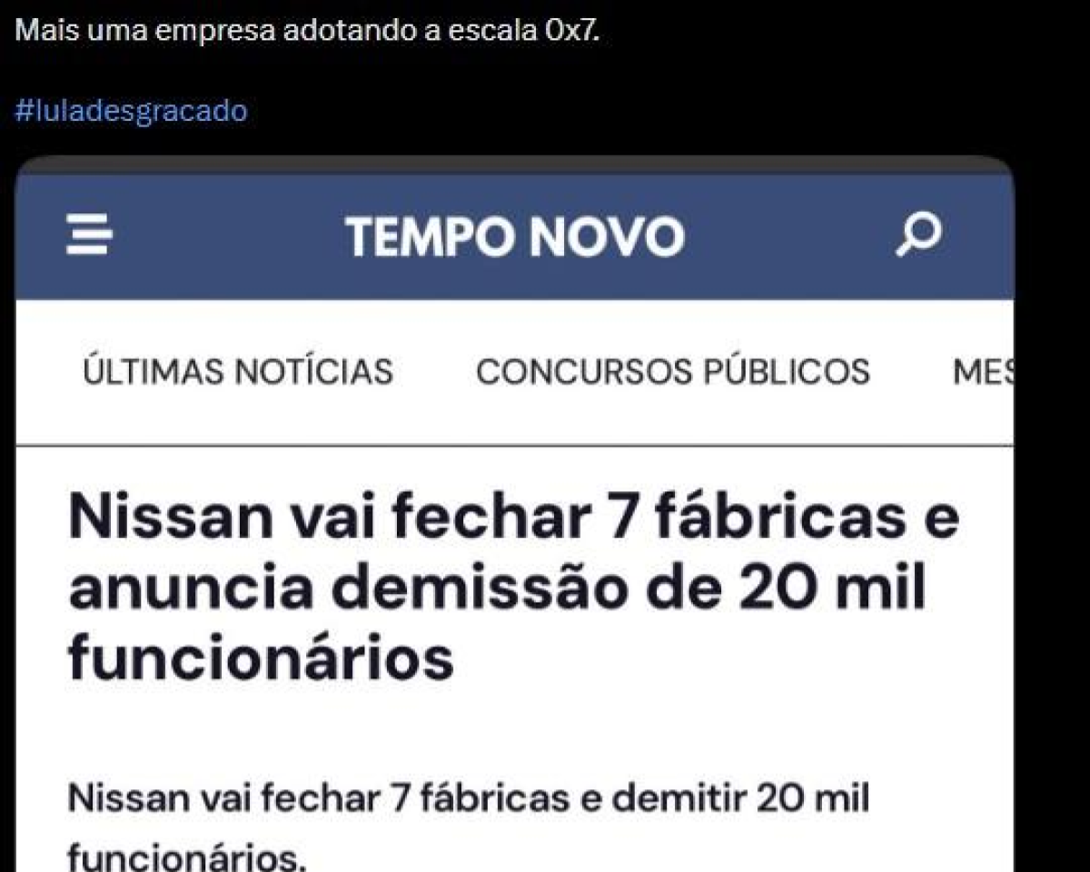 A imagem mostra uma publicação com a frase 'Mais uma empresa adotando a escala 0x7.' e a hashtag '#luladesgraçado'. Abaixo, aparece uma captura de tela do site 'Tempo Novo', cuja manchete afirma: 'Nissan vai fechar 7 fábricas e anuncia demissão de 20 mil funcionários'. O subtítulo repete a informação de que a Nissan fecharia sete fábricas e demitiria 20 mil funcionários.