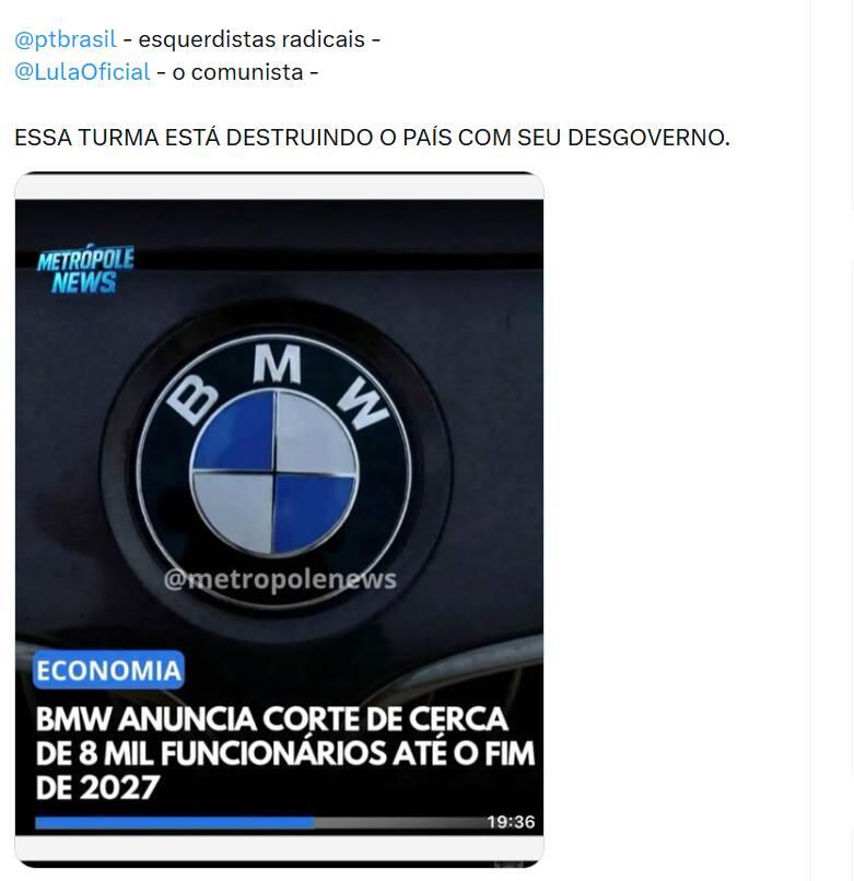 A imagem é uma captura de tela de uma publicação no X. Nela está escrito: '@ptbrasil - esquerdistas radicais - @LulaOficial - o comunista'. Em seguida, o texto afirma: 'Essa turma está destruindo o país com seu desgoverno'. Abaixo está uma imagem com o logotipo da BMW. A manchete, classificada na categoria de 'Economia', diz: 'BMW anuncia corte de cerca de 8 mil funcionários até o fim de 2027'. 