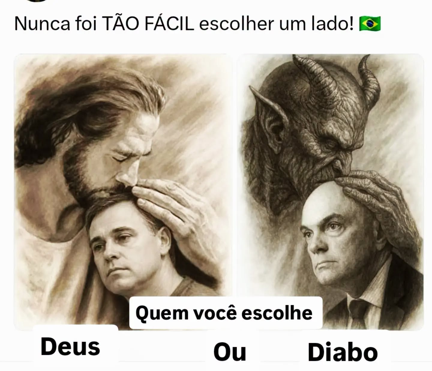 A imagem traz, na parte superior, a frase 'Nunca foi TÃO FÁCIL escolher um lado!', acompanhada de uma bandeira do Brasil. Abaixo, há duas ilustrações lado a lado. À esquerda, um homem representando Jesus aparece beijando a testa de outro homem e colocando uma das mãos sobre a cabeça dele. À direita, uma figura com aparência demoníaca, com chifres, orelhas pontudas e pele enrugada, coloca a mão sobre a cabeça de outro homem. Na parte inferior, aparece a pergunta 'Quem você escolhe', seguida das opções 'Deus' e 'Diabo', com a palavra 'Ou' entre elas.