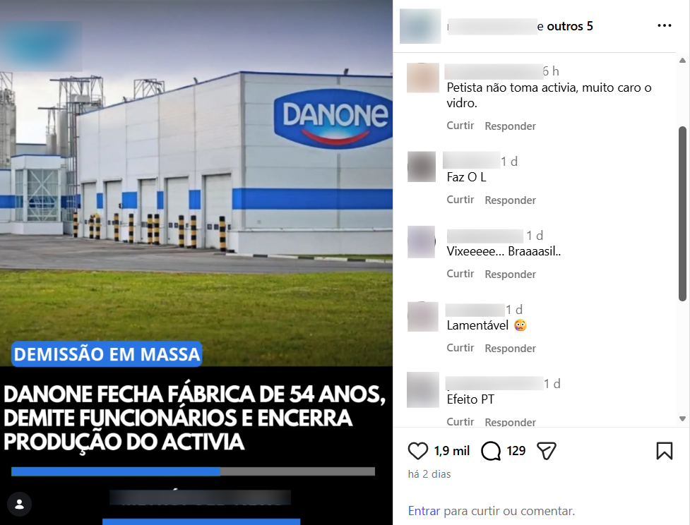 Print de tela de uma publicação no Instagram Mostra a imagem de uma fábrica da Danone. Na parte inferior da imagem, há uma faixa azul com o texto Demissão em massa e, abaixo, em letras brancas sobre fundo preto: Danone fecha fábrica de 54 anos, demite funcionários e encerra produção do Activia. Ao lado, comentários como ‘Efeito PT’ e ‘Faz o L’ são vistos.