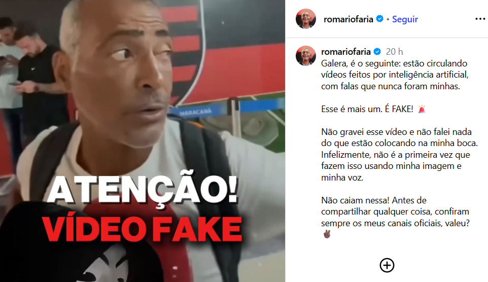 Captura de tela de uma publicação na rede social Instagram feita pelo perfil verificado do ex-jogador e senador Romário. Do lado esquerdo, a imagem mostra Romário, vestindo camiseta branca e carregando uma mochila preta. Ele aparece de perfil levemente virado em um ambiente interno com o escudo do Flamengo ao fundo. Sobreposto à imagem, na parte inferior, há o texto destacado: ‘ATENÇÃO! VÍDEO FAKE’. Do lado direito, o texto do post assinado por 'romariofaria' diz: ‘Galera, é o seguinte: estão circulando vídeos feitos por inteligência artificial, com falas que nunca foram minhas. Esse é mais um. É FAKE! 🚨 Não gravei esse vídeo e não falei nada do que estão colocando na minha boca. Infelizmente, não é a primeira vez que fazem isso usando minha imagem e minha voz. Não caiam nessa! Antes de compartilhar qualquer coisa, confiram sempre os meus canais oficiais, valeu? ✌🏾 