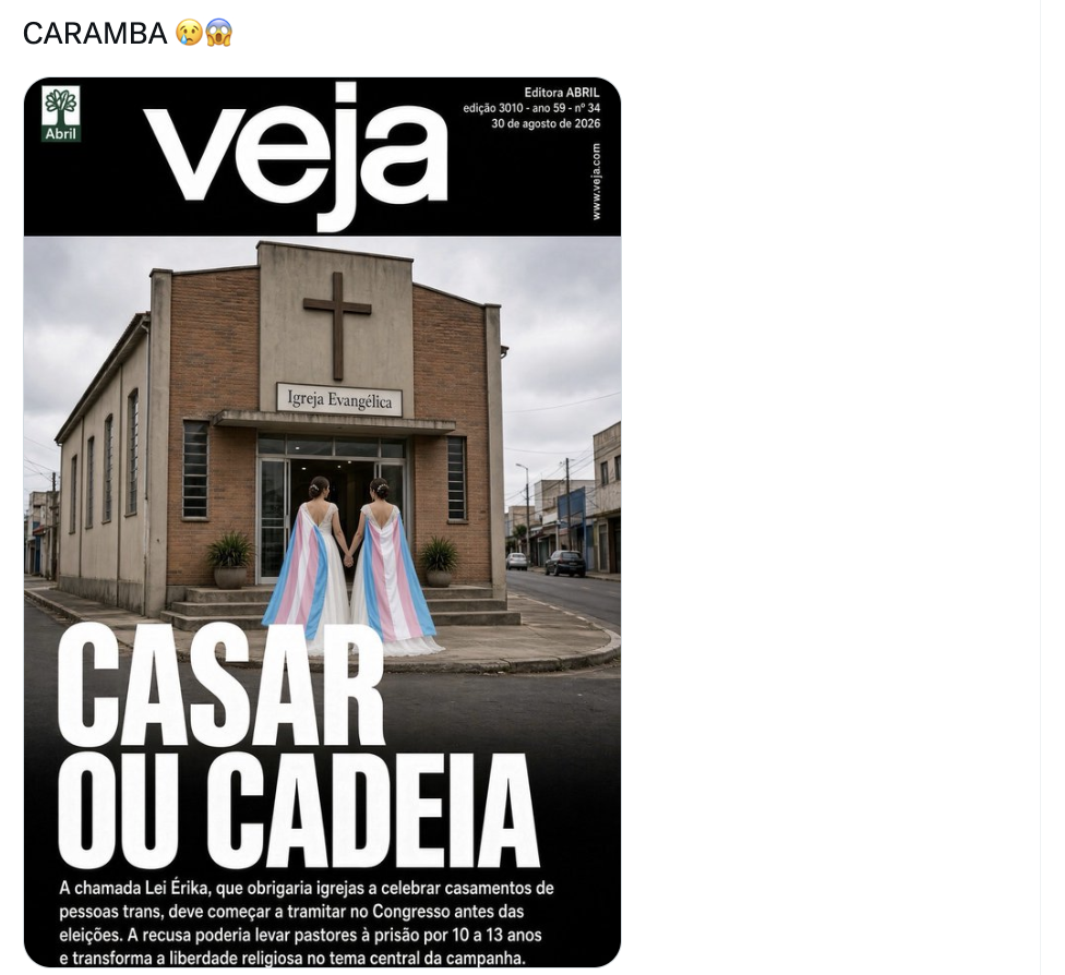 Montagem simulando a capa da revista ‘Veja’, com data de ‘30 de agosto de 2026’ e a manchete ‘CASAR OU CADEIA’. Abaixo do título, um texto afirma que a chamada ‘Lei Érika’ obrigaria igrejas a celebrar casamentos de pessoas trans e que a recusa levaria pastores à prisão. A imagem central mostra duas pessoas de pele clara e cabelo escuro preso, usando vestidos brancos e capas com as cores da bandeira trans (azul claro, rosa e branco), de costas, subindo a escada de uma ‘Igreja Evangélica’ de tijolos. No topo da imagem, acima da capa, há um comentário que diz: ‘CARAMBA 😯😱’.