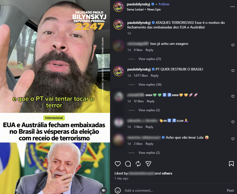 A imagem mostra uma captura de tela de uma publicação em uma rede social. À esquerda, aparece um homem de barba, dentro de um carro, falando para a câmera. Sobre o vídeo, há a identificação 'DELEGADO PAULO BILYNSKYJ DEPUTADO FEDERAL 2247' e, na parte inferior, uma imagem do presidente Lula, um homem de cabelos e barba brancos. O vídeo contém a legenda 'e que o PT vai tentar tocar o terror'. Abaixo, em uma faixa branca, aparece o texto 'EUA e Austrália fecham embaixadas no Brasil às vésperas da eleição com receio de terrorismo', acompanhado da categoria 'Internacional'. À direita, aparece a publicação do perfil 'paulobilynskyj', com o texto 'ATAQUES TERRORISTAS! Esse é o motivo do fechamento das embaixadas dos EUA e Austrália!' e, mais abaixo, outra publicação dizendo 'PT QUER DESTRUIR O BRASIL!'. Há comentários de outros usuários e elementos da interface da rede social.