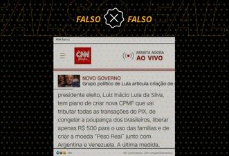 CNN não noticiou que Lula tem planos taxar Pix e congelar poupanças