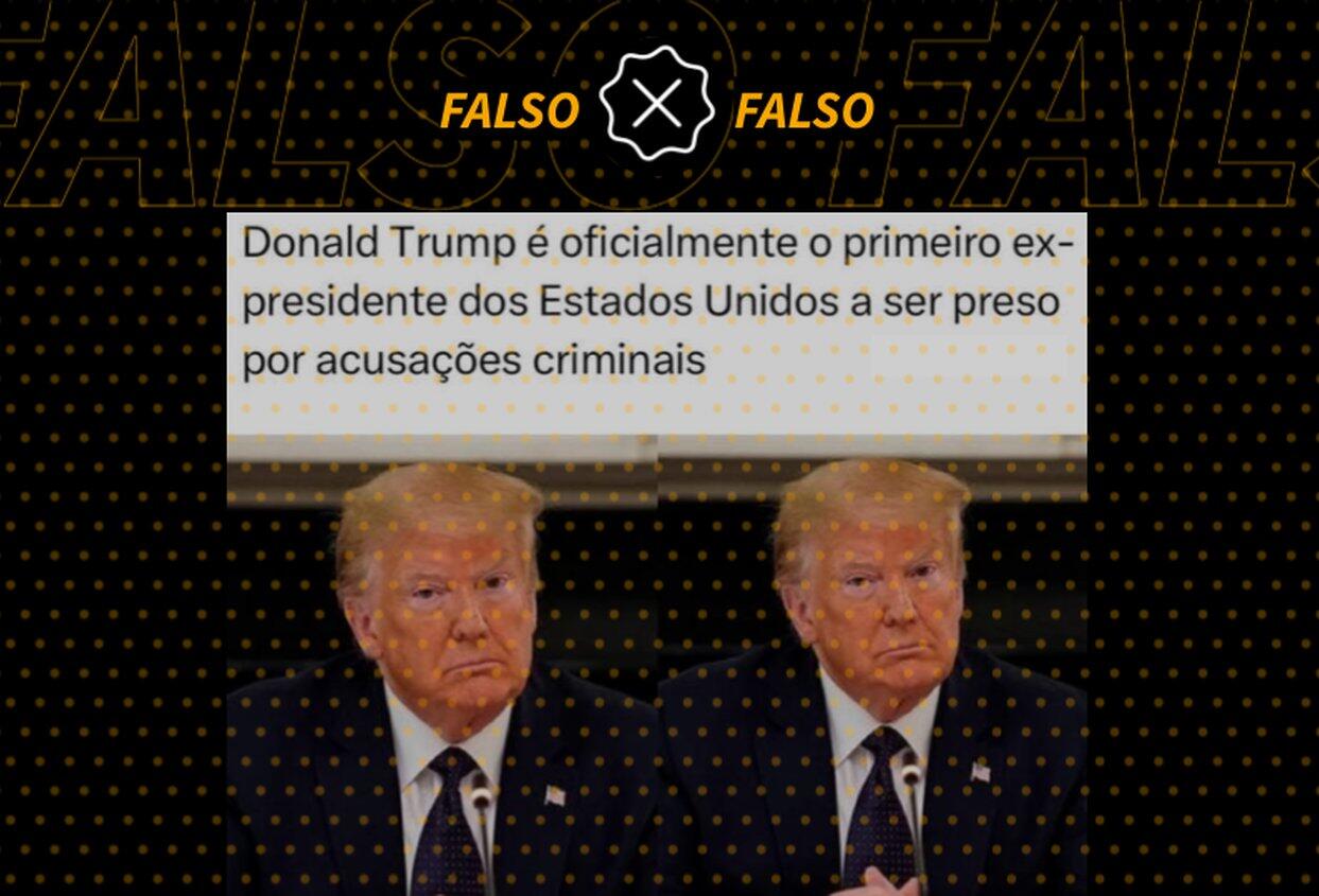 Publicações nas redes enganam ao afirmar que Donald Trump foi preso