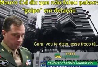 Mauro Cid usou, sim, o termo ‘golpe’ em delação à Polícia Federal