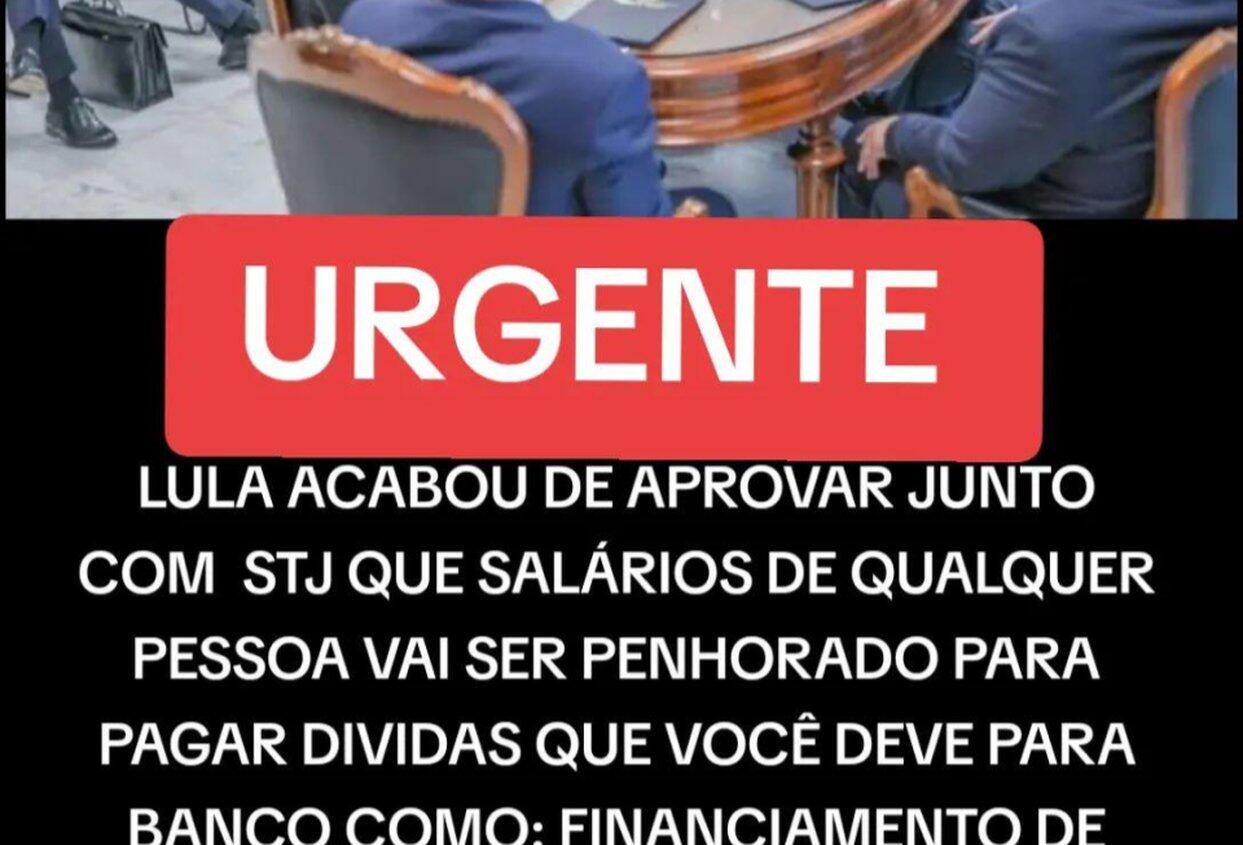 Lula e STJ não aprovaram medida que permite penhora de qualquer salário para pagar dívidas