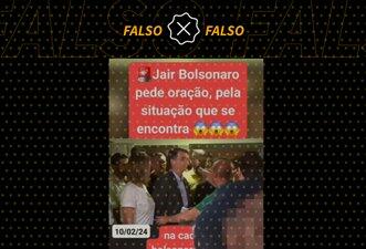 Gravação em que Bolsonaro pede oração é de 2018 e não tem relação com operação da PF