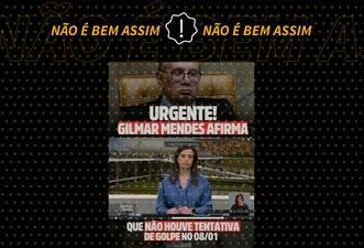 Posts compartilham vídeo antigo para sugerir que Gilmar Mendes não viu tentativa de golpe no 8 de Janeiro