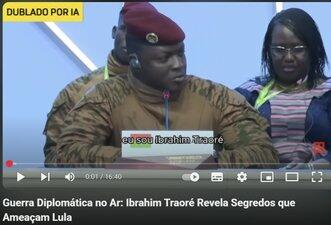 Vídeo em que presidente de Burkina Fasso ameaça Lula foi dublado por IA