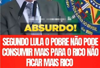 É falso que Lula disse que pobres não devem consumir para evitar que ricos fiquem mais ricos