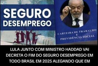 Governo Lula não anunciou o fim do seguro-desemprego a partir de 2025